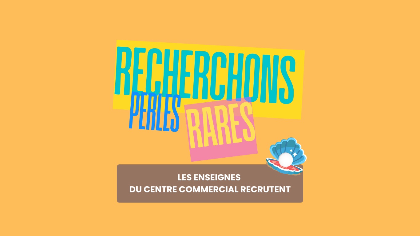 📣 Les enseignes du centre commercial recrutent